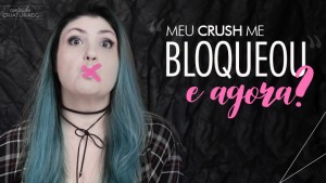 porque-o-crush-me-bloqueou-no whatsapp-criaturagg